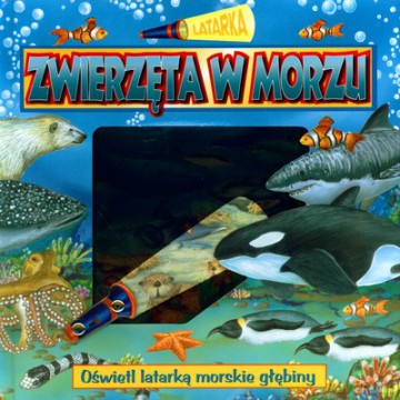 Zwierzęta W Morzu Latarka (twarda) [KSIĄŻKA]