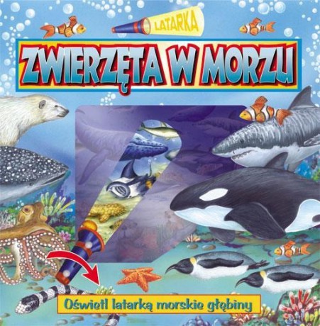 Zwierzęta W Morzu Latarka (twarda) [KSIĄŻKA]