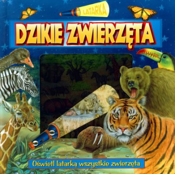 Dzikie Zwierzęta Latarka (twarda) [KSIĄŻKA]