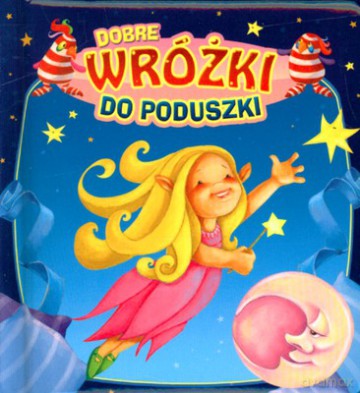 Dobre Wróżki Do Poduszki (twarda) [KSIĄŻKA]