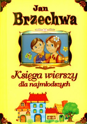 Księga Wierszy Dla Najmłodszych Jan Brzechwa (twarda) - Jan Brzechwa [KSIĄŻKA]