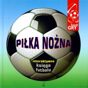 Piłka Nożna Interaktywna Księga Futbolu (twarda) [KSIĄŻKA]