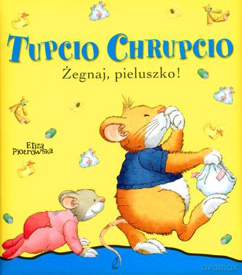 Tupcio Chrupcio Żegnaj Pieluszko (twarda) - Eliza Piotrowska [KSIĄŻKA]