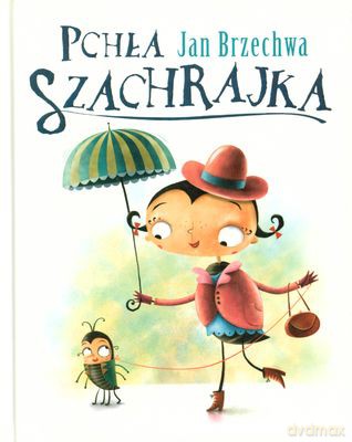 Pchła Szachrajka (twarda) - Jan Brzechwa [KSIĄŻKA]