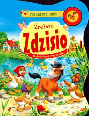Źrebak Zdzisio Podwórkowi Przyjaciele Poznaj Mój Głos (twarda) [KSIĄŻKA]