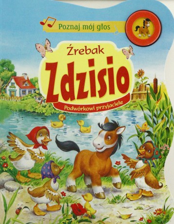 Źrebak Zdzisio Podwórkowi Przyjaciele Poznaj Mój Głos (twarda) [KSIĄŻKA]