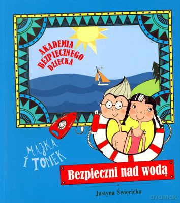 Bezpieczni Nad Wodą Akademia Bezpiecznego Dziecka - Justyna Święcicka [KSIĄŻKA]
