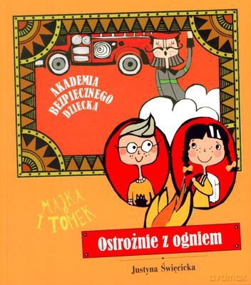 Ostrożnie Z Ogniem Akademia Bezpiecznego Dziecka - Justyna Święcicka [KSIĄŻKA]