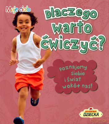 Dlaczego Warto Ćwiczyć Moje Ciało [KSIĄŻKA]