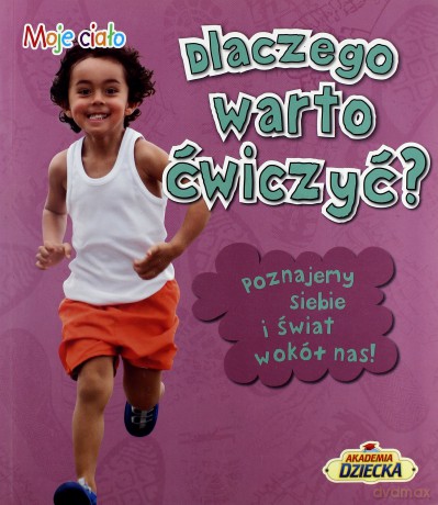 Dlaczego Warto Ćwiczyć Moje Ciało [KSIĄŻKA]