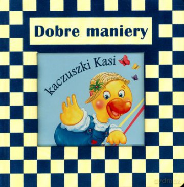Dobre Maniery Kaczuszki Kasi (twarda) [KSIĄŻKA]