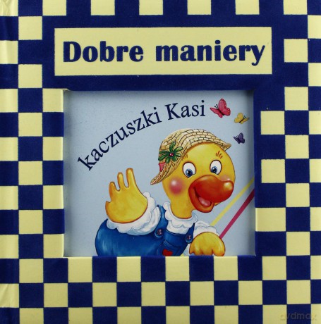 Dobre Maniery Kaczuszki Kasi (twarda) [KSIĄŻKA]