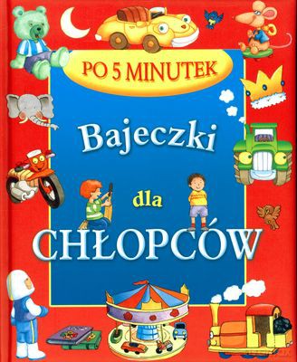 Bajeczki Dla Chłopców Po 5 Minutek (twarda) [KSIĄŻKA]