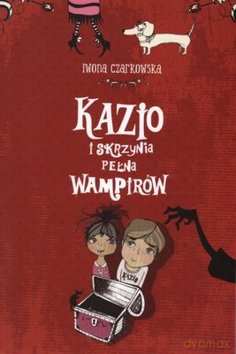 Kazio I Skrzynia Pełna Wampirów - Iwona Czarkowska [KSIĄŻKA]