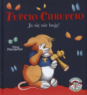 Tupcio Chrupcio Ja Się Nie Boję (twarda) - Eliza Piotrowska [KSIĄŻKA]