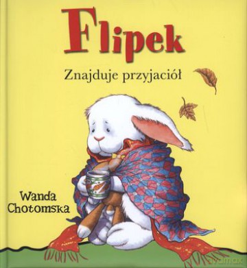 Flipek Znajduje Przyjaciół (twarda) - Wanda Chotomska [KSIĄŻKA]