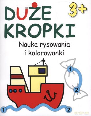 Duże Kropki Nauka Rysowania I Kolorowanki 3+ [KSIĄŻKA]