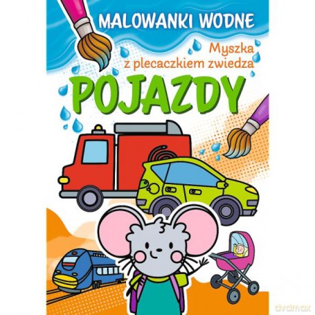 Myszka z plecaczkiem zwiedza. Kolorowanki wodne. Pojazdy 09703
