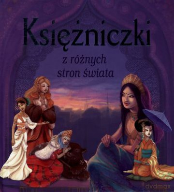 Księżniczki Z Różnych Stron Świata (twarda) - Ewa Kleszcz [KSIĄŻKA]