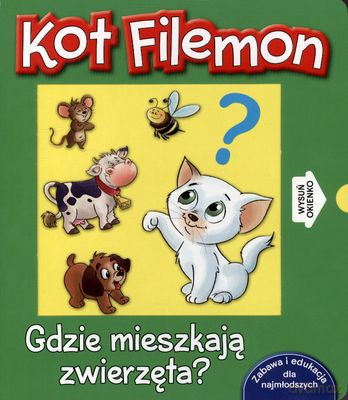 Kot Filemon Gdzie Mieszkają Zwierzęta (twarda) - Urszula Kozłowska [KSIĄŻKA]