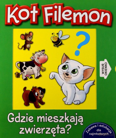 Kot Filemon Gdzie Mieszkają Zwierzęta (twarda) - Urszula Kozłowska [KSIĄŻKA]