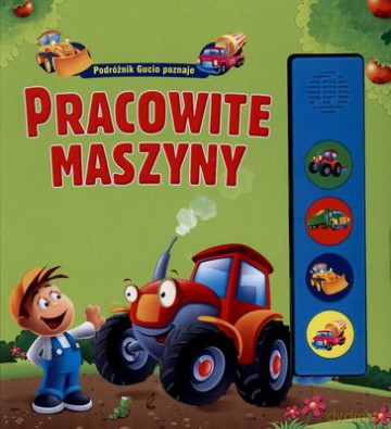 Pracowite Maszyny Podróżnik Gucio Poznaje (twarda) - Urszula Kozłowska [KSIĄŻKA]