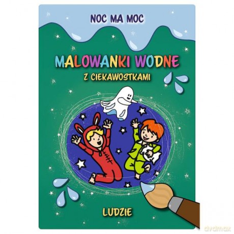 Noc ma moc. Malowanki wodne z ciekawostkami. Ludzie 09840