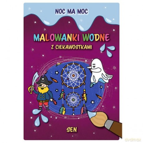 Noc ma moc. Malowanki wodne z ciekawostkami. Sen 09864