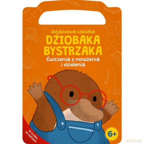 Odjazdowa szkółka Dziobaka Bystrzaka. Ćwiczenia z mnożenia i dzielenia KS66751