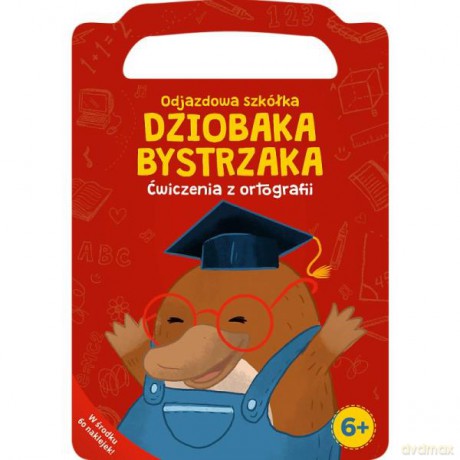 Odjazdowa szkółka Dziobaka Bystrzaka. Ćwiczenia z ortografii KS66713