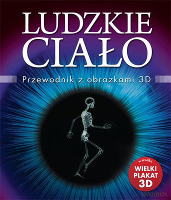 Ludzkie Ciało Przewodnik Z Obrazkami 3D (twarda) [KSIĄŻKA]