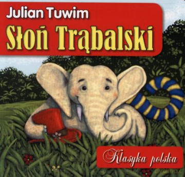Słoń Trąbalski Klasyka Polska (twarda) - Julian Tuwim [KSIĄŻKA]