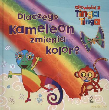 Dlaczego Kameleon Zmienia Kolor Opowieści Z Tinga Tinga (twarda) [KSIĄŻKA]