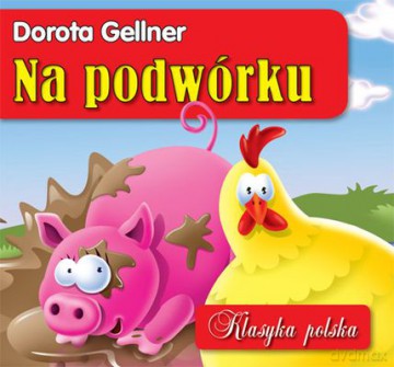 Na Podwórku Klasyka Polska (twarda) - Dorota Gellner [KSIĄŻKA]