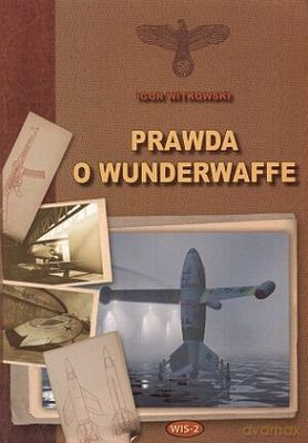 Prawda O Wunderwaffe - Igor Witkowski [KSIĄŻKA]