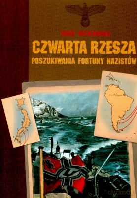 Czwarta Rzesza Poszukiwania Fortuny Nazistów - Igor Witkowski [KSIĄŻKA]