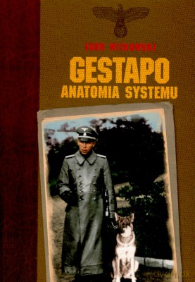 Gestapo Anatomia Systemu - Igor Witkowski [KSIĄŻKA]