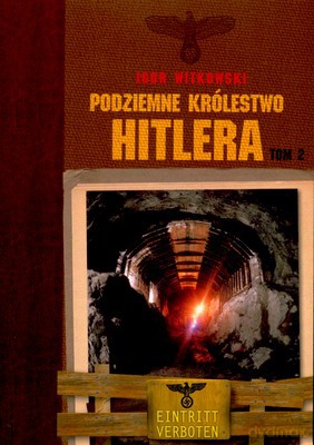 Podziemne Królestwo Hitlera Tom 2 - Igor Witkowski [KSIĄŻKA]