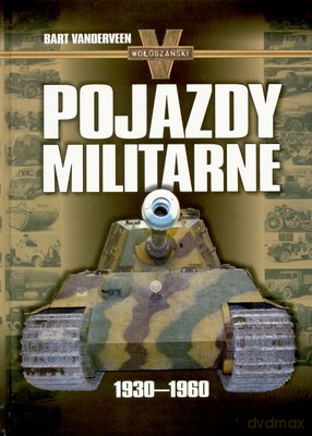 Pojazdy Militarne (twarda) 1930-1960 - Bart Vanderveen [KSIĄŻKA]