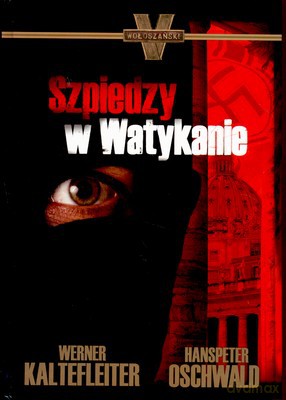 Szpiedzy W Watykanie (twarda) - Werner Kaltefleiter, Hanspeter Oschwald [KSIĄŻKA]