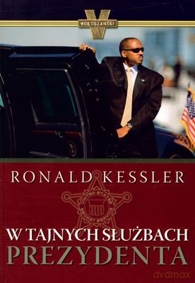 W Tajnych Służbach Prezydenta - Ronald Kessler [KSIĄŻKA]