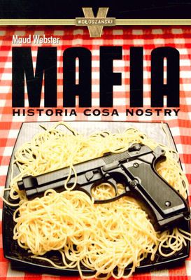 Mafia Historia Cosa Nostry - Maud Webster [KSIĄŻKA]