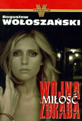 Wojna Miłość Zdrada - Bogusław Wołoszański [KSIĄŻKA]