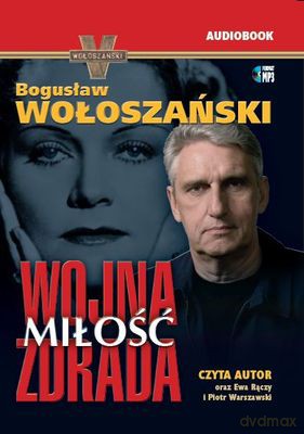 Wojna Miłość Zdrada - Bogusław Wołoszański [AUDIOBOOK] [CD-MP3]