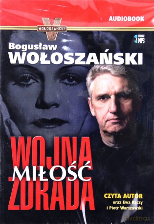 Wojna Miłość Zdrada - Bogusław Wołoszański [AUDIOBOOK] [CD-MP3]