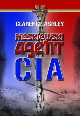 Moskiewski Agent Cia - Ashley Clarence [KSIĄŻKA]