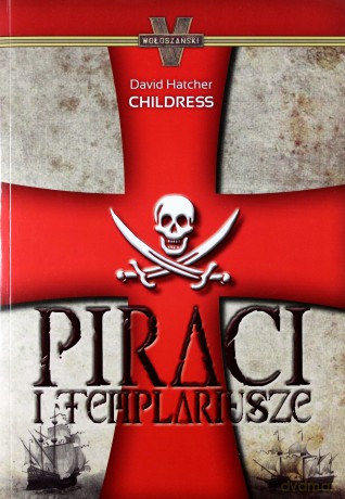 Piraci I Templariusze - David Hatcher Childress [KSIĄŻKA]