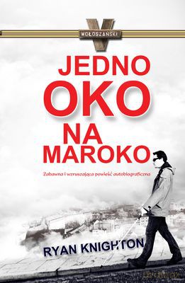 Jedno Oko Na Maroko - Rayan Knighton [KSIĄŻKA]