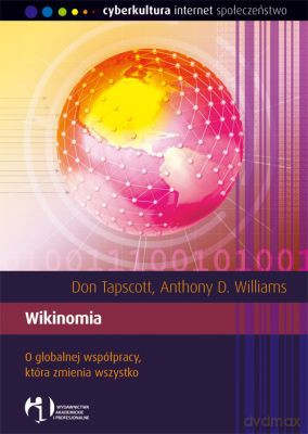 Wikinomia O Globalnej Współpracy Która Zmienia Wszystko - Don Tapscott, Anthony D. Williams [KSIĄŻKA]