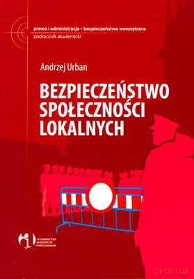 Bezpieczeństwo Społeczności Lokalnych - Andrzej Urban [KSIĄŻKA]